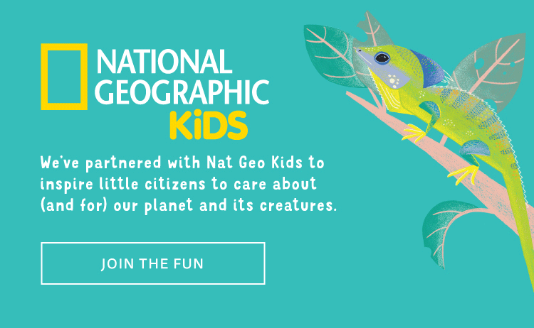 We've partnered with Nat Geo Kids to inspire little citizens to care about (and for) our planet and its creatures.